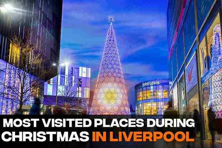 Most Visited Places during Christmas in Liverpool | OMBH